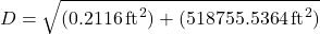 \[D = \sqrt{(0.2116 \, \text{ft}^2) + (518755.5364 \, \text{ft}^2)}\]