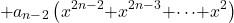 \[& \mathrm{+}a_{n\mathrm{-}2}\left(x^{2n\mathrm{-}2}\mathrm{+}x^{2n\mathrm{-}3}\mathrm{+}\mathrm{\cdots }\mathrm{+}x^2\right)\]