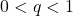 0 < q < 1