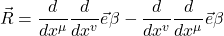 \[\vec{R} = \frac{d}{dx^{\mu}}\frac{d}{dx^{v}}\vec{e}{\beta} - \frac{d}{dx^{v}}\frac{d}{dx^{\mu}}\vec{e}{\beta}\]