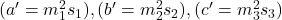 (a' = m_1^2 s_1), (b' = m_2^2 s_2), (c' = m_3^2 s_3)