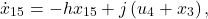 \[\dot{x}_{15} = -h x_{15} + j \left( u_4 + x_3 \right),\]