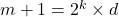 m+1=2^k\times d