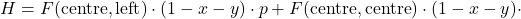 \[H = F(\text{centre}, \text{left}) \cdot (1 - x - y) \cdot p + F(\text{centre}, \text{centre}) \cdot (1 - x - y) \cdot\]