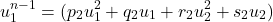 \begin{equation*}u_1^{n-1} = ( p_2 u_1^2 + q_2 u_1 + r_2 u_2^2 + s_2 u_2)\end{equation*}