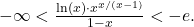 -\infty < \frac{\ln(x) \cdot x^{x/(x-1)}}{1-x} < -e.