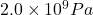 2.0\times 10^9 Pa