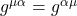 g^{\mu \alpha} = g^{\alpha \mu}