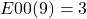 \[E 00(9)=3\]