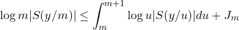 \begin{equation*}\log m |S(y/m)| \leq \int_{m}^{m+1} \log u |S(y/u)| d u + J_m\end{equation*}