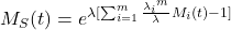 M_S(t) = e^{\lambda [\sum_{i=1}^{m} \frac {{\lambda_i}^{m}}{\lambda} M_i(t)-1 ]}