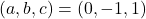 (a,b,c) = (0,-1,1)