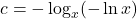 c = -\log_x(-\ln x)