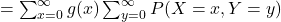 =\sum_{x=0}^{\infty} g(x) \sum_{y=0}^{\infty} P(X=x,Y=y)