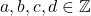 a, b, c, d \in \mathbb{Z}
