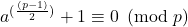 a^{(\frac{(p-1)}{2})}+1 \equiv 0 \pmod p