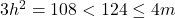 3h^2 = 108 < 124 \leq 4m