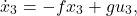 \[\dot{x}_3 = -f x_3 + g u_3,\]