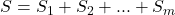 S=S_1+S_2+...+S_m