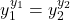 \begin{equation*}  y_1^{y_1} = y_2^{y_2} \end{equation*}
