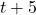 t+5