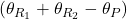 (\theta_{R_1} + \theta_{R_2} - \theta_P)