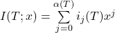 I(T;x)=\sum\limits_{j=0}^{\alpha(T)} i_j(T)x^j