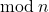 \bmod\,n