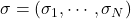 \sigma=(\sigma_{1},\cdots, \sigma_{N})