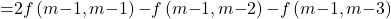 \[\mathrm{=}2f\left(m\mathrm{-}1,m\mathrm{-}1\right)\mathrm{-}f\left(m\mathrm{-}1,m\mathrm{-}2\right)\mathrm{-}&f\left(m\mathrm{-}1,m\mathrm{-}3\right)\]