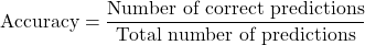\begin{equation*}\text{Accuracy} = \frac{\text{Number of correct predictions}}{\text{Total number of predictions}}\end{equation*}
