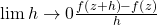 \lim {h \rightarrow 0} \frac{f\left(z+h\right)-f\left(z\right)}{h}