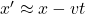 x' \approx x-vt