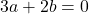 3a + 2b = 0
