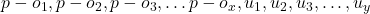 p-o_{1},p-o_{2},p-o_{3},\ldots p-o_{x},u_{1},u_{2},u_{3},\ldots,u_{y}