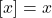 [x] = x