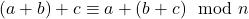 (a + b) + c \equiv a + (b + c) \mod n