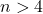 n > 4