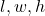 l,w,h