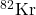 ^{82}\mathrm{Kr}