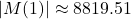 |M(1)| \approx 8819.51