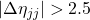 |\Delta\eta _{jj}|>2.5