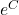 e^C