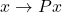 x \rightarrow Px