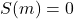 S(m)=0
