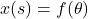 \[x(s) = f(\theta)\]