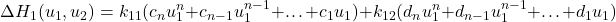 \begin{equation*}\tiny\Delta H_1 (u_1,u_2) = k_{11} (c_n u_1^n + c_{n-1}u_1^{n-1}+…+ c_1 u_1) + k_{12}(d_n u_1^n + d_{n-1}u_1^{n-1}+…+ d_1 u_1)\end{equation*}