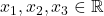x_1, x_2, x_3 \in \mathbb{R}