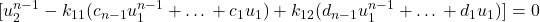 \begin{equation*}\footnotesize[u_2^{n-1} - k_{11}(c_{n-1} u_1^{n-1}+…+c_1 u_1) + k_{12}(d_{n-1}u_1^{n-1}+…+d_1 u_1)]=0\end{equation*}