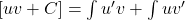 [uv + C] = \int{u'v} + \int{uv'}